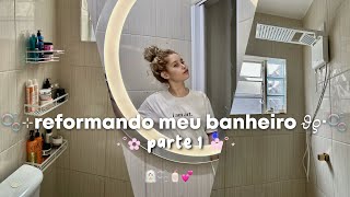 reformando meu banheiro 🧖🏻‍♀️🫧parte 1🧴💕 [upl. by Aerdnu]