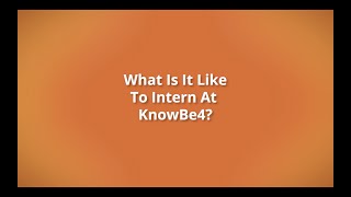 KnowBe4s 2021 Virtual Internship Program [upl. by Walker]