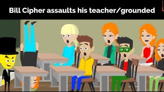 Bill Cipher assaults his teacher and gets grounded [upl. by Hentrich]