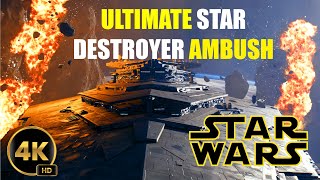 Get Ready for the ULTIMATE Star Destroyer Ambush in 4K [upl. by Eadnus]