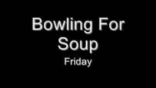 Bowling For Soup  Friday [upl. by Fisoi581]