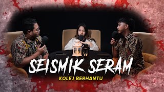 KISAH SERAM KOLEJ BERHANTU  SEISMIK SERAM [upl. by Salman143]