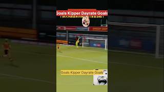 Goals Kipper Dayrate Goals football goals cristianoronaldo kipper viralvideo [upl. by Zelten]