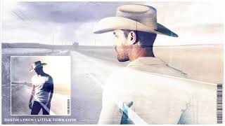 Dustin Lynch  Little Town Livin Official Audio [upl. by Benjy]