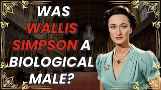 Was Wallis Simpson a biological male [upl. by Reace]