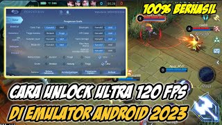 100 BERHASIL CARA UNLOCK ULTRA 120 FPS MOBILE LEGEND DI EMULATOR ANDROID [upl. by Chesnut]