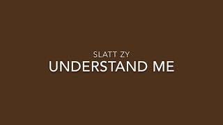 Slatt Zy  Understand Me Lyrics Video [upl. by Drue]