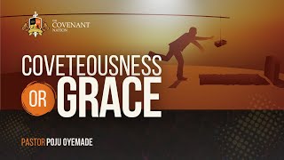 COVETOUSNESS OR GRACE  1ST SERVICE  SUNDAY 22ND SEPTEMBER 2024  PASTOR POJU OYEMADE [upl. by Htiekal]