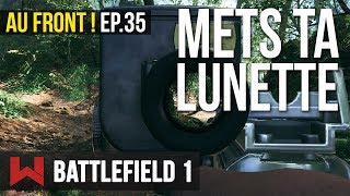 METS TES LUNETTES MON BAR – AU FRONT  EP35 sur Battlefield 1 [upl. by Melia]