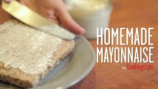 How To Make Delicious Homemade Mayonnaise  Cooking Light [upl. by Els]