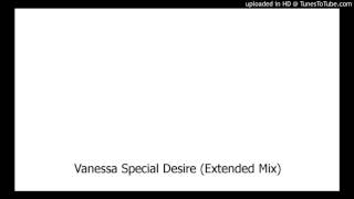 Vanessa Special Desire Extended Mix [upl. by Namrak174]