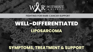 WELLDIFFERENTIATED LIPOSARCOMA – SYMPTOMS TREATMENT amp SUPPORT [upl. by Pomfrey431]