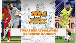 Misi wajib menang keatas Bahrain tiada lagi experiment tiada lagi alasan  Bola itu Life [upl. by Feldman481]