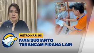 Ivan Sugianto Ditahan Karena Pidana Lain  Metro Hari Ini [upl. by Gio]