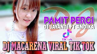 DJ PAMIT PERGI  ANDIKA KANGEN BAND  REMIX TERBARU DJ MACARENA viral tik tok [upl. by Tail]