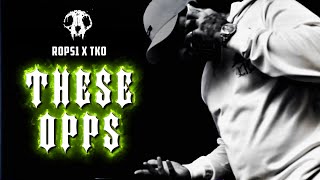 ROPS1 x TKO  THESE OPPS [upl. by Alrick]