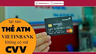 Tại sao thẻ Vietinbank không có mã CVV Cách kiểm tra đơn giản 🔸Vitaichinhvn🔸 [upl. by Neirbo80]