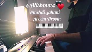 Alishmas amp Mehdi Jahani  Aroom Aroom  Piano Cover [upl. by Petit]