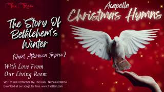 The Story Of Bethlehems Winter Acapella Hymn Medley to Warm the Heart CORRECTED Nicholas Mazzio Lau [upl. by Yhtamit103]