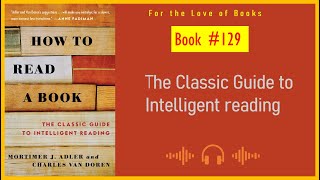 How to Read a Book The Classic Guide to Intelligent reading  Mortimer J Adler  Charles Van Doren [upl. by Ignatzia337]