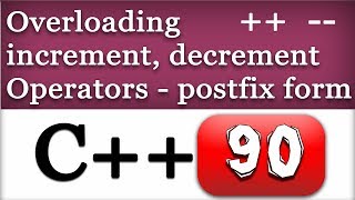 Overloading Increment and Decrement Operators in Postfix form  C Video Tutorial [upl. by Aaronson]