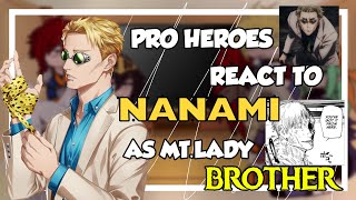 •• Pro Heroes react to Kento Nanami as MtLady Brother •• 🏷️🚧 11 🇧🇷🇺🇲 [upl. by Mae918]