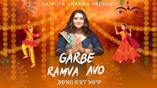 Garbe Ramva Avo  Yashita Sharma  Mir Desai  Gujarati Garba Song 2023 [upl. by Suertemed723]