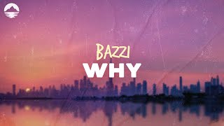 Bazzi  Why  Lyrics [upl. by Hanauq]