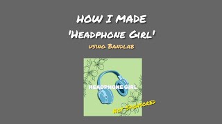 How I Made Headphone Girl Using Bandlab not sponsored [upl. by Buckie]