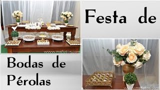 IDEIAS PARA FESTA DE BODAS DE PÉROLAS  30 ANOS DE CASADOS [upl. by Harias]