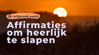 Positieve affirmaties om heerlijk te slapen  Geleide slaapmeditatie voor ontspanning en diepe slaap [upl. by Aienahs423]