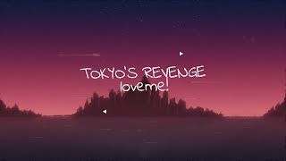 TOKYOS REVENGE  loveme Lyrics [upl. by Lrac558]