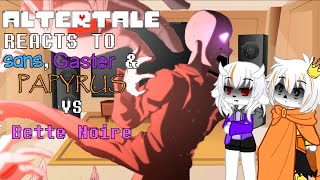 Altertale reacts to Sans Gaster amp Papyrus vs Bete Noire  Glitchtale Fight scene [upl. by Liz]