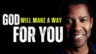 GOD WILL MAKE A WAY FOR YOU  Best Motivational Speech Inspired By Denzel Washington [upl. by Mchenry724]