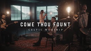 Come Thou Fount Official Music Video  Celtic Worship [upl. by Assyle]