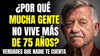 ¿Por Qué Muchos No Llegan a los 75 13 Verdades que Nadie Te Cuenta [upl. by Rex710]