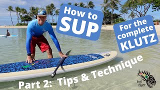 Stand Up Paddle Boarding for the Complete Klutz Part 2 How to SUP tutorial for beginners [upl. by Nennarb702]