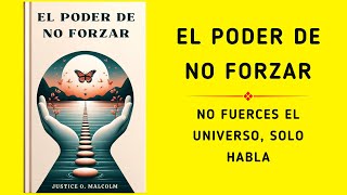 El poder de no forzar No fuerces el universo solo habla Audiolibro [upl. by Tonkin]