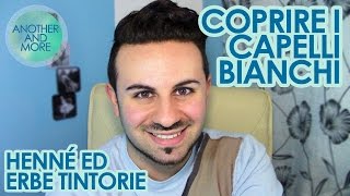 Coprire i Capelli Bianchi con lHenné e le Erbe Tintorie  Another and More [upl. by Adigun]