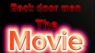 BACK DOOR MAN THE MOVIE  or a compilation [upl. by Nivlam]