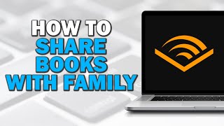 How To Share Audible Books With Family Easiest Way [upl. by Sandro161]