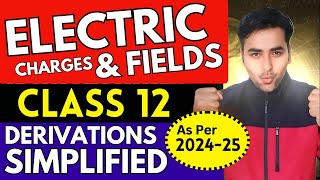 Electric Charges️‍️‍ amp Fields️‍⚡All Derivations Simplified  ️‍️‍🔥Class 12⚡ [upl. by Enalb816]