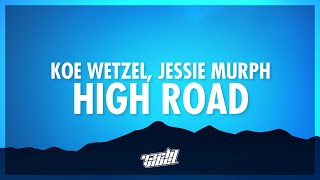 Koe Wetzel amp Jessie Murph  High Road Lyrics  ima take the high road baby get stoned 432Hz [upl. by Ashatan]