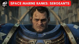 SPACE MARINE RANKS THE SERGEANT WARHAMMER 40000 LORE [upl. by Eram]