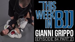 This Week in BJJ Episode 64 with Gianni Grippo Part 2 of 2 [upl. by Quin]