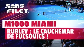 🎾 Tennis ATP Masters 1000 Miami  Rublev le cauchemar de Fucsovics  Sans Filet [upl. by Fesoj503]