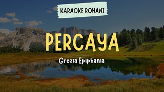 LAGU ROHANI KRISTEN quot PERCAYA  GREZIA EPIPHANIA quot  KARAOKE  LIRIK [upl. by Hastie]