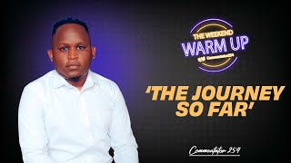 WEEKEND WARM UP Commentator254 Finally Speaks on Tough Times [upl. by Anohs]