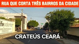 RUA DE CRATEÚSCE QUE CORTA TRÊS BAIRROS DA CIDADE [upl. by Tterag]