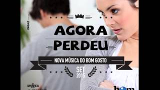 Agora Perdeu  Bom Gosto [upl. by Hinson]